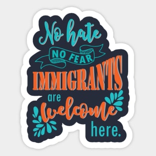 Immigrants are welcome here - politics trump immigration no wall democratic election Sticker